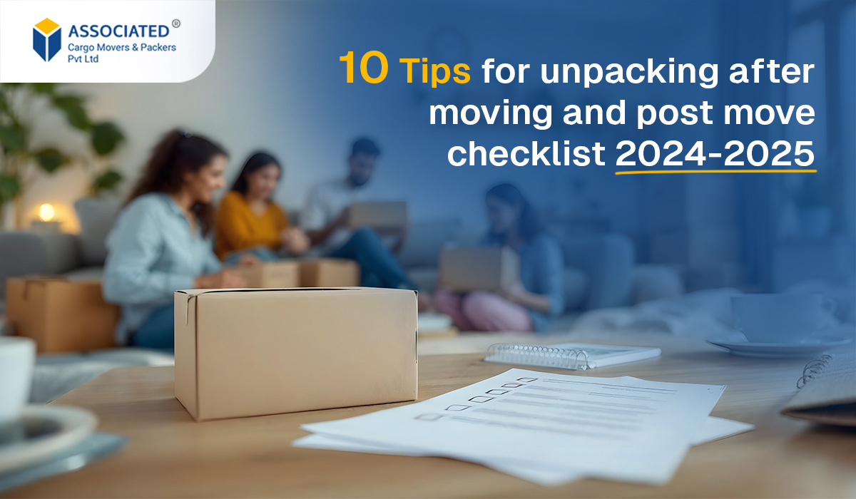 10 Tips for unpacking after moving and post move checklist 2024-2025