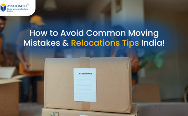 How to Avoid Common Moving Mistakes & Relocations Tips India!