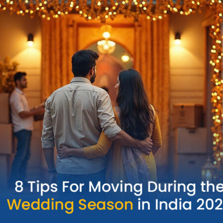 8 Tips For Moving During the Wedding Season in India 2025